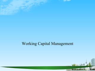 Working Capital Management




                             1
 