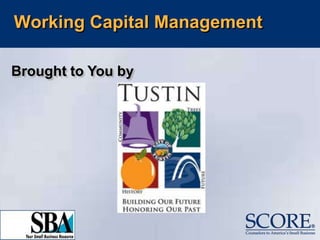Working Capital Management Brought to You by 