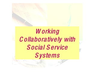 Working Collaboratively with Social Service Systems 