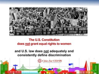 The U.S. Constitution 
does not grant equal rights to women 
and U.S. law does not adequately and 
consistently define dis...
