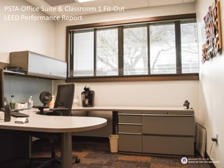 BROUGHT TO YOU BY THE
OFFICE OF THE CITY ARCHITECT
PSTA-Office Suite & Classroom 1 Fit-Out
LEED Performance Report
 