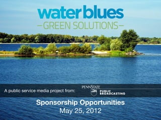 Sponsorship
                                 Opportunities
                                 May 25, 2012

A public service media project
from:
 