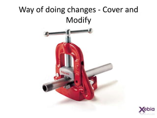 Way of doing changes - Cover and Modify