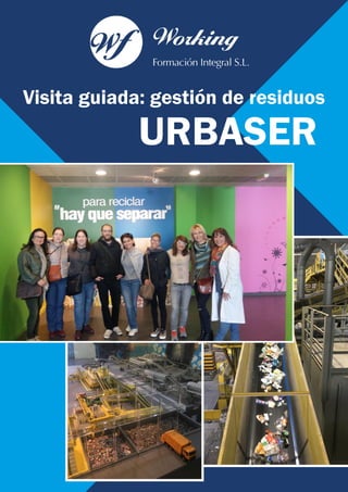 URBASER
Visita guiada: gestión de residuos
 