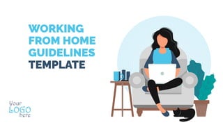 WORKING
FROM HOME
GUIDELINES
TEMPLATE
 