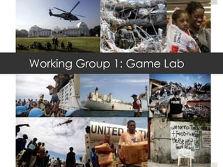 Working Group 1: Game Lab
 