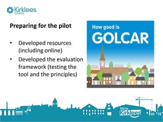 Click to edit Master title style
Preparing for the pilot
• Developed resources
(including online)
• Developed the evaluation
framework (testing the
tool and the principles)
 