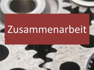 Zusammenarbeit
8
 
