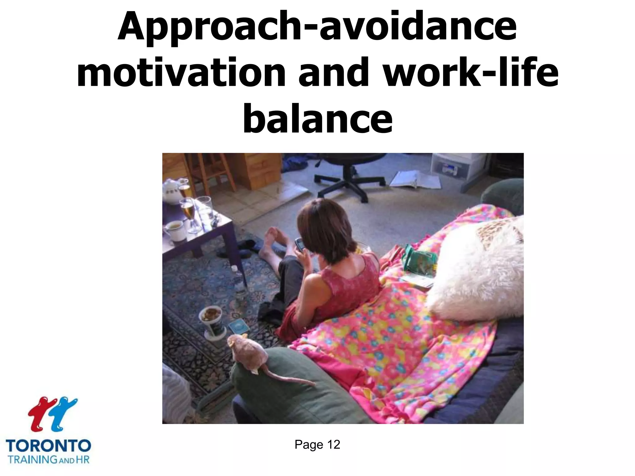 Page 12
Approach-avoidance
motivation and work-life
balance
 