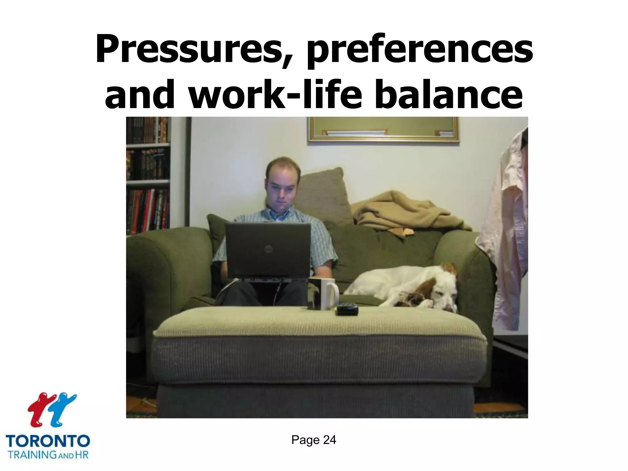 Page 24
Pressures, preferences
and work-life balance
 