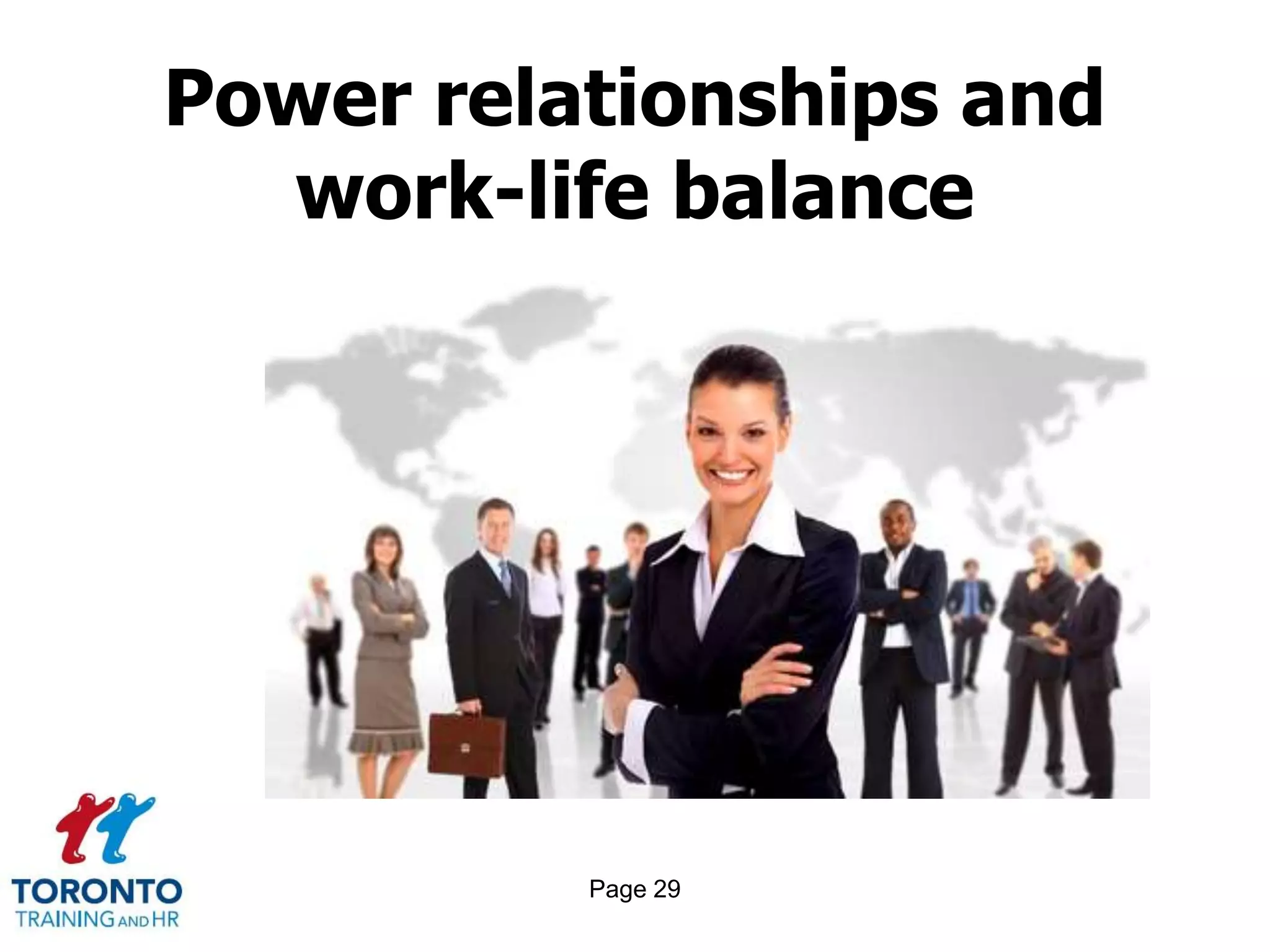 Page 29
Power relationships and
work-life balance
 