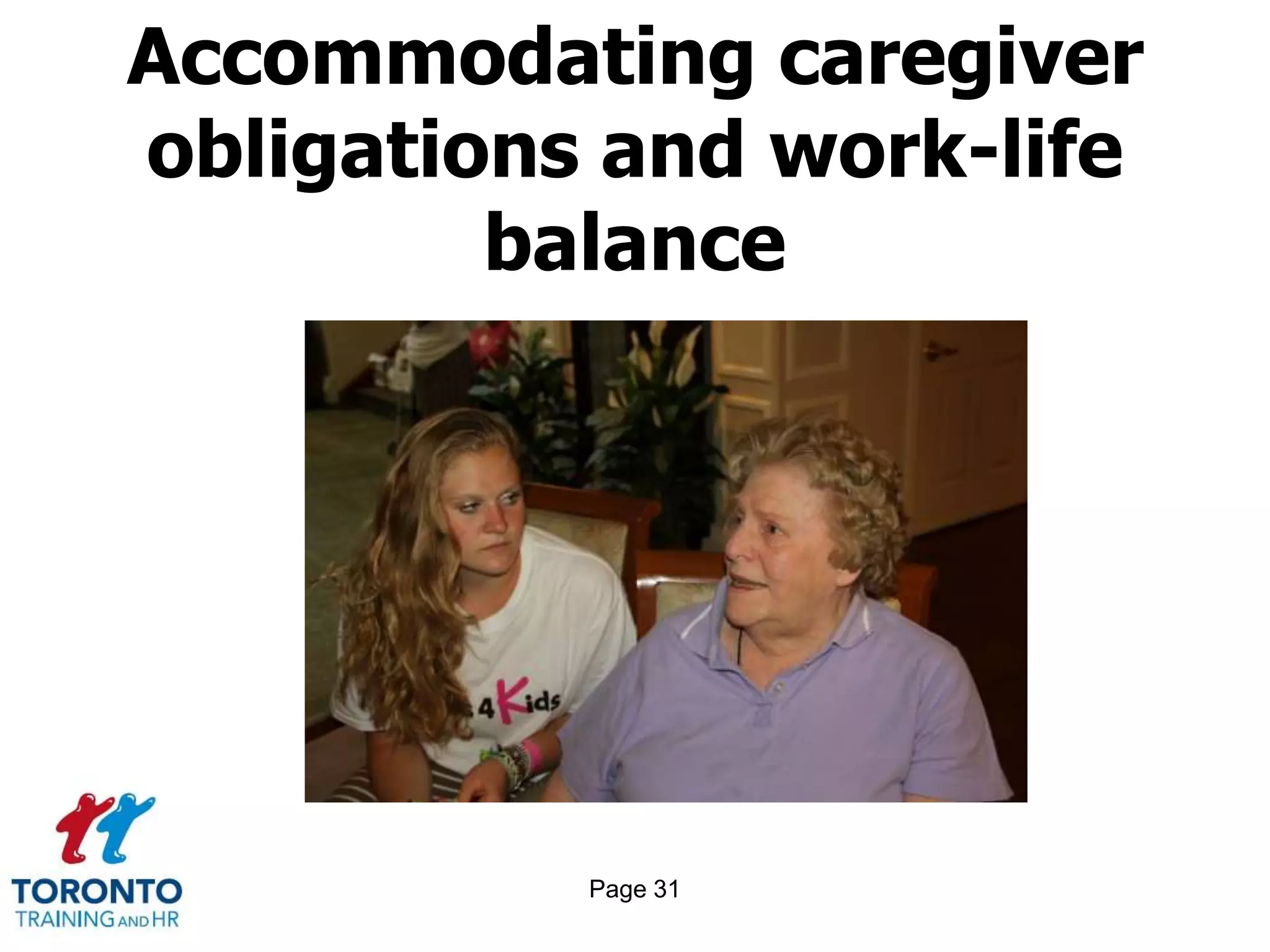 Page 31
Accommodating caregiver
obligations and work-life
balance
 