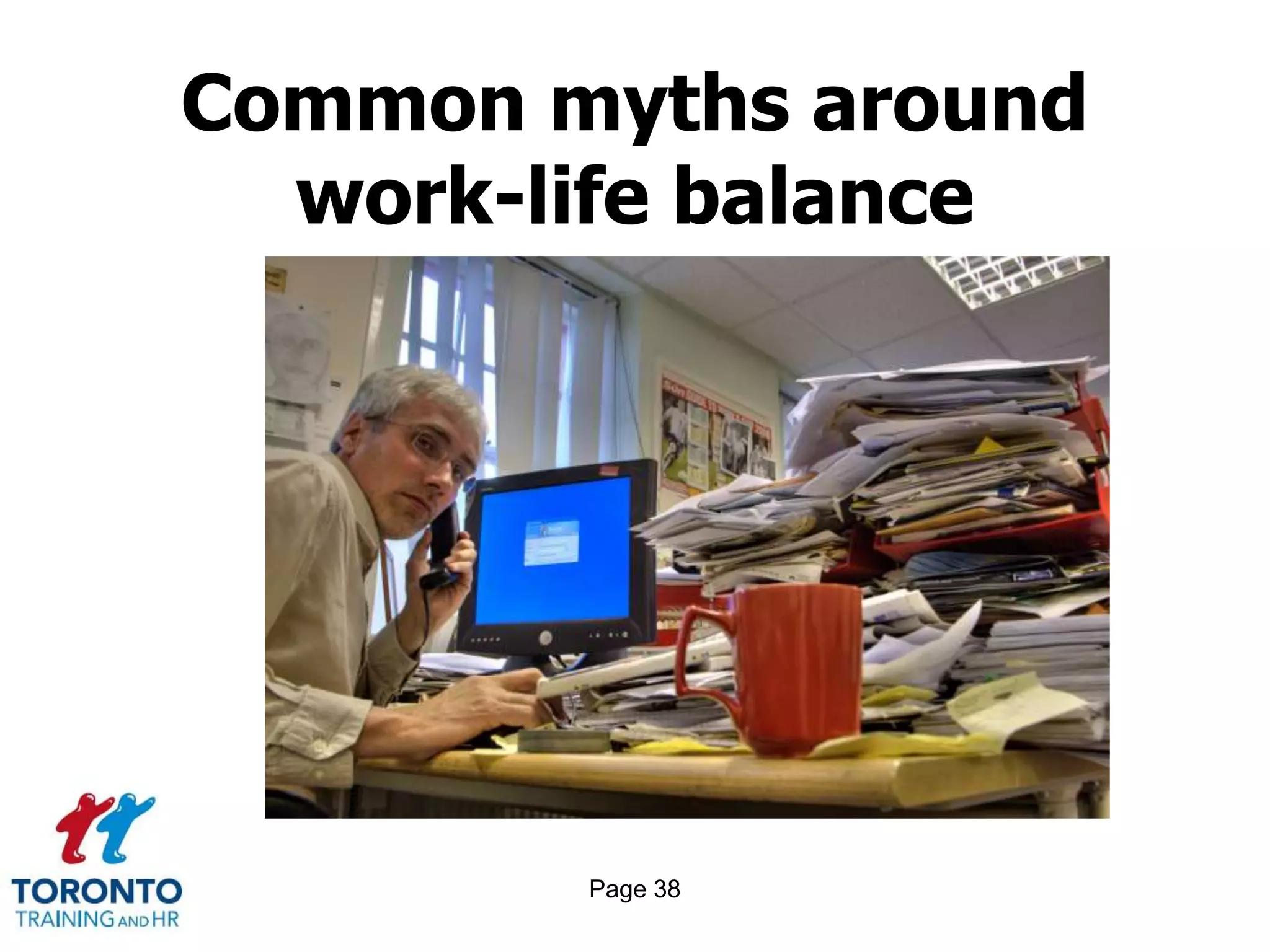 Page 38
Common myths around
work-life balance
 