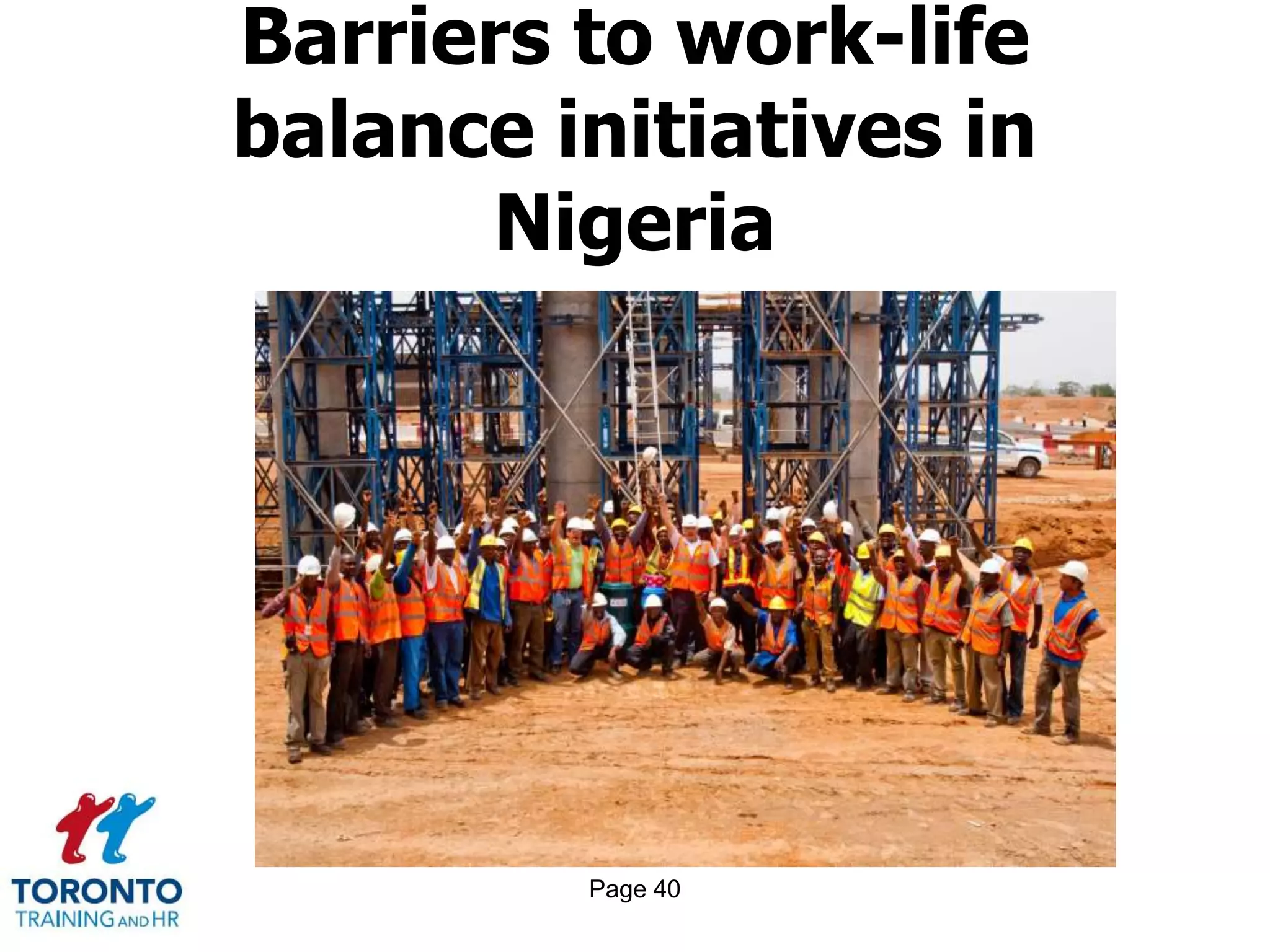 Page 40
Barriers to work-life
balance initiatives in
Nigeria
 