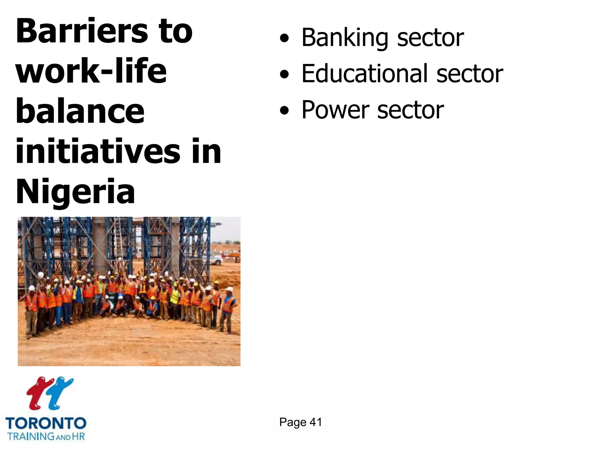 Barriers to
work-life
balance
initiatives in
Nigeria
• Banking sector
• Educational sector
• Power sector
Page 41
 