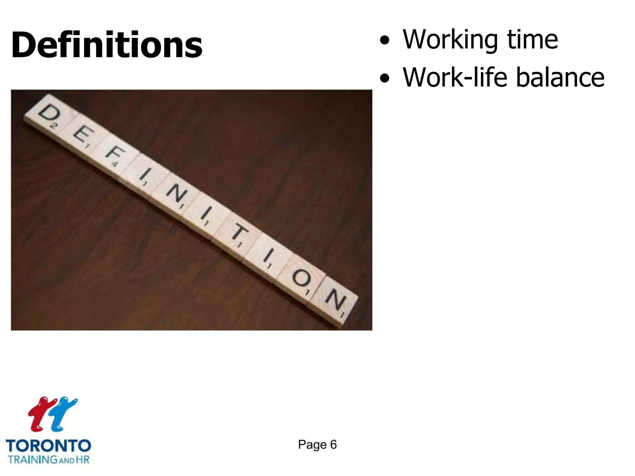 Definitions • Working time
• Work-life balance
Page 6
 