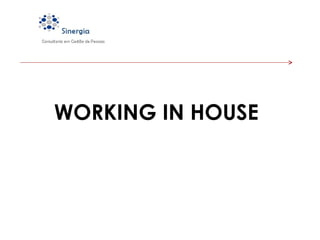 WORKING IN HOUSE 