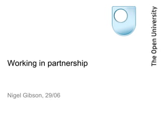 Working in partnership


Nigel Gibson, 29/06
 