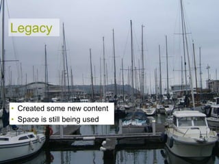 Legacy




• Created some new content
• Space is still being used
 