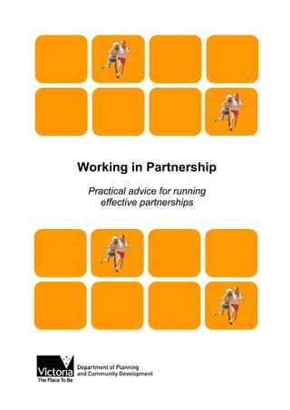 Working in Partnership
 Practical advice for running
    effective partnerships
 