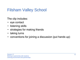 Filsham Valley School The clip includes: eye contact listening skills strategies for making friends  taking turns conventions for joining a discussion (put hands up) 
