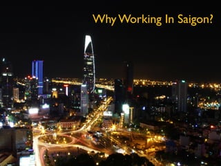 Why Working In Saigon?
 