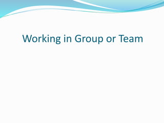 Working in Group or Team
 