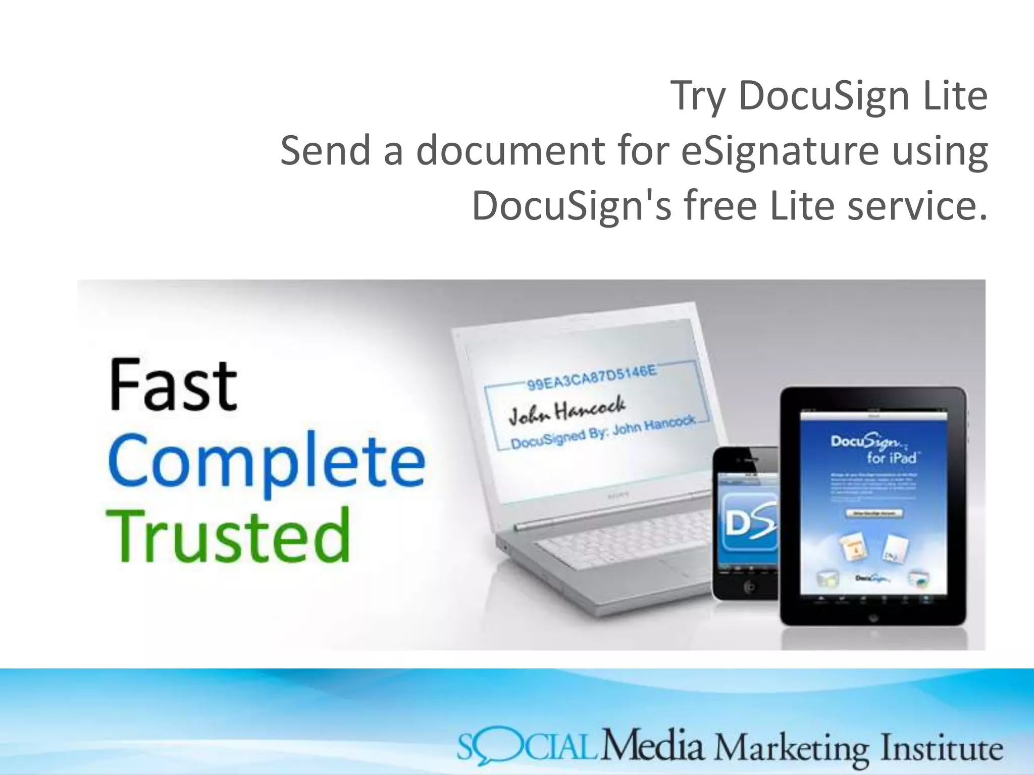 Try DocuSign Lite
Send a document for eSignature using
DocuSign's free Lite service.
 