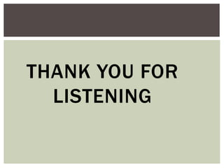 THANK YOU FOR
LISTENING
 