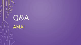 Q&A
AMA!
 