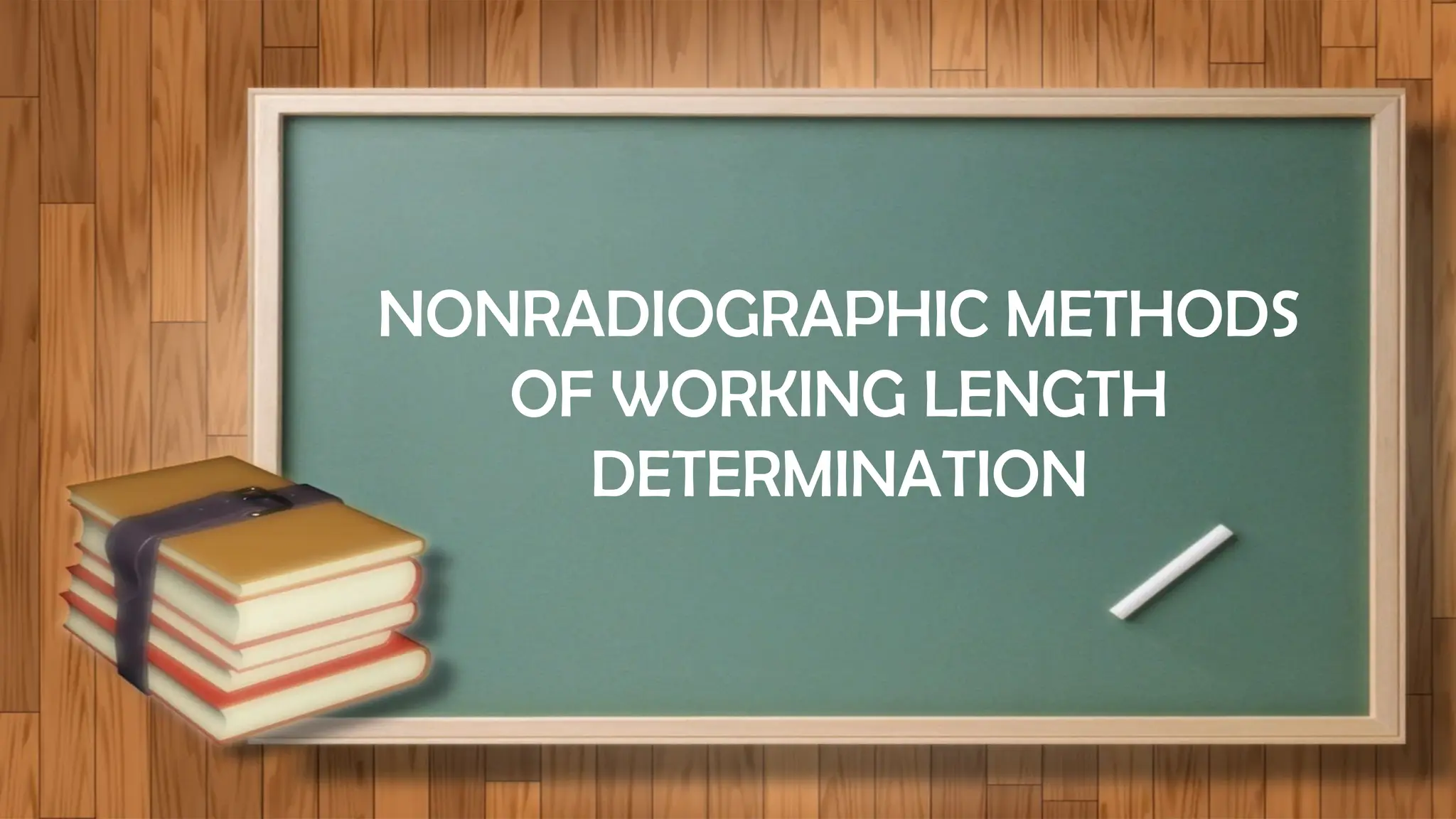 37
NONRADIOGRAPHIC METHODS
OF WORKING LENGTH
DETERMINATION
 
