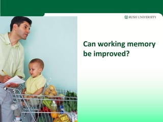 Can working memory
be improved?
 