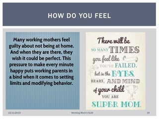 HOW DO YOU FEEL
12-11-2015 Working Mom's Guilt 16
 