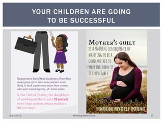 YOUR CHILDREN ARE GOING
TO BE SUCCESSFUL
12-11-2015 Working Mom's Guilt 17
 