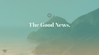 The Good News.
 