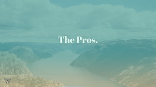 The Pros.
 