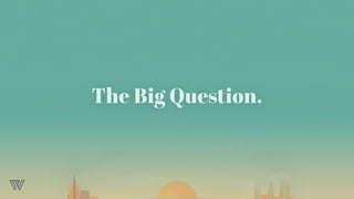 The Big Question.
 