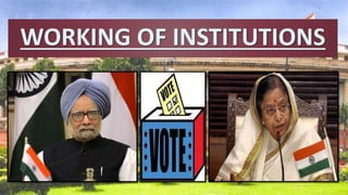 WORKING OF INSTITUTIONS
 