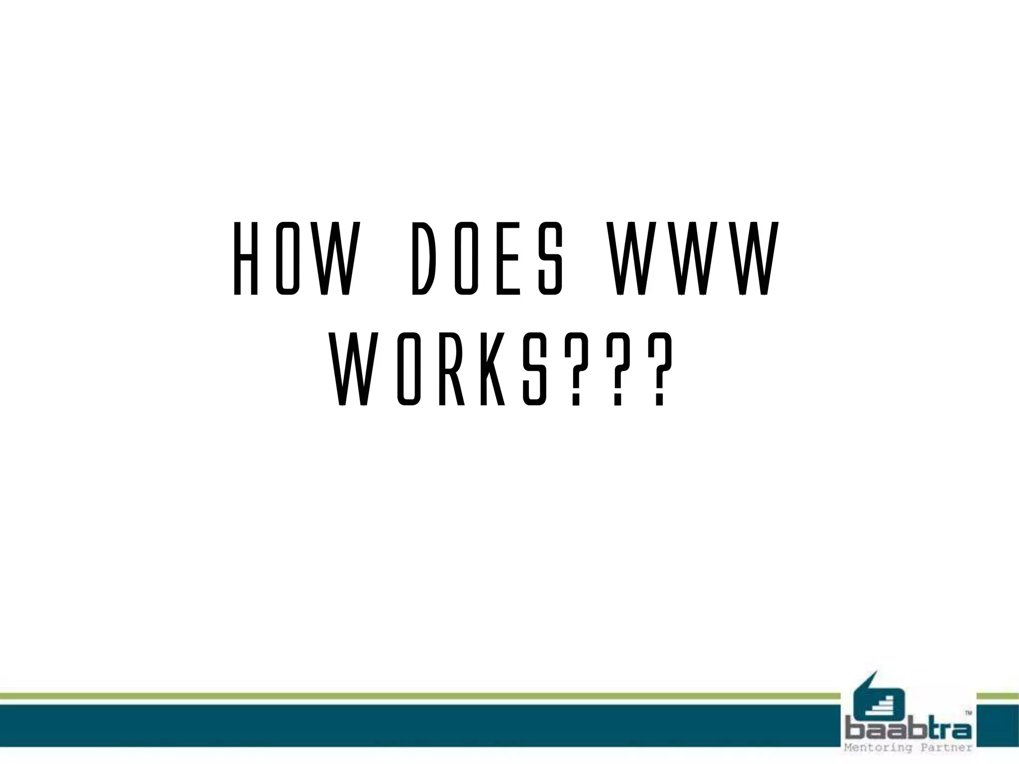 How does www
  works???
 