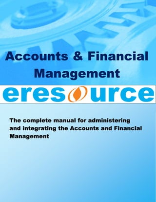 Accounts & Financial
   Management


The complete manual for administering
and integrating the Accounts and Financial
Management
 