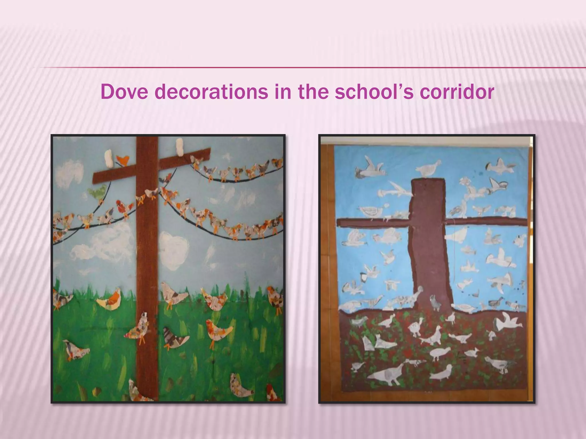 Dove decorations in the school’s corridor
 
