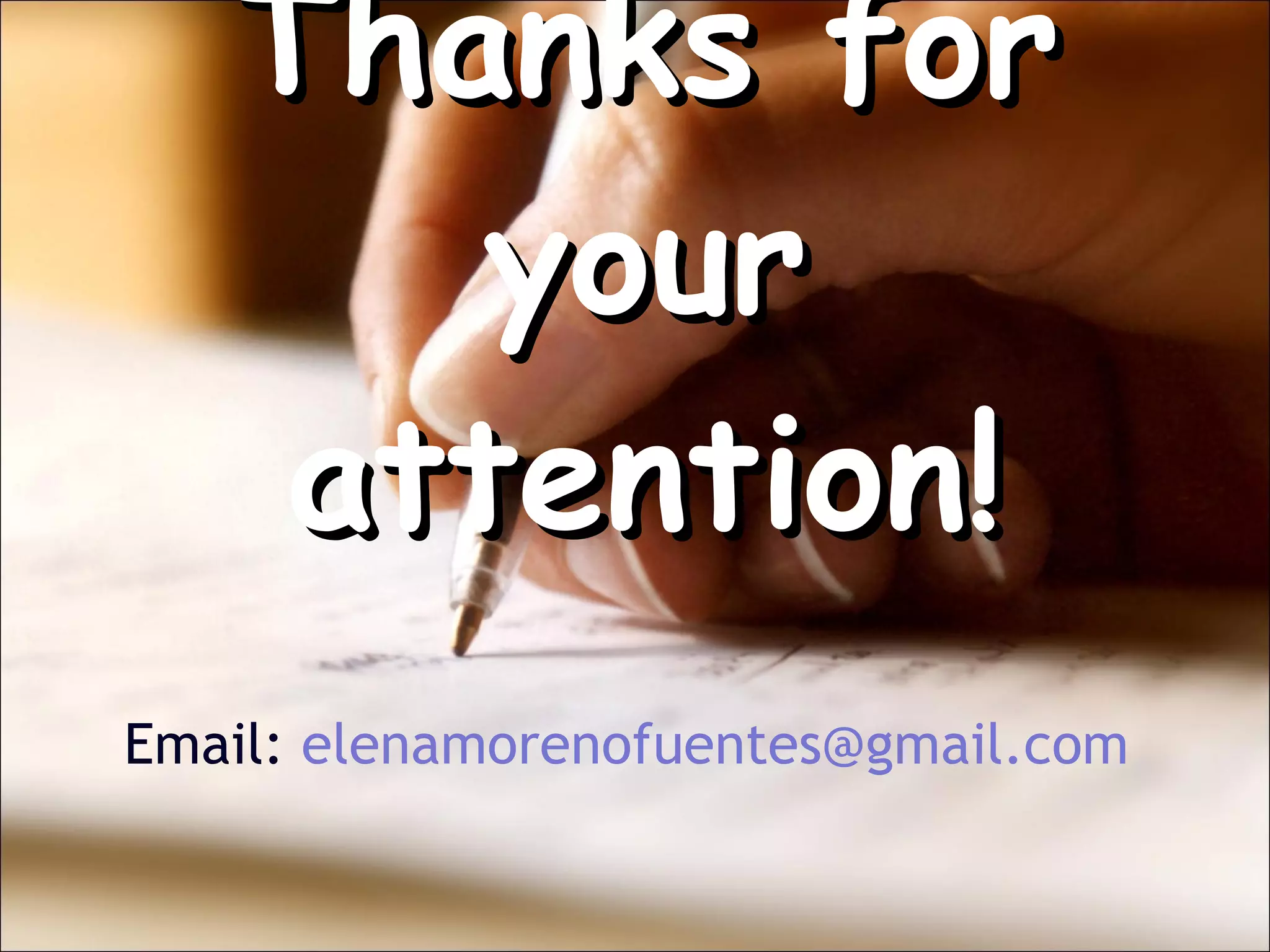 Thanks for your attention! Email:  [email_address]   
