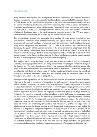 2
Introduction
Many antitrust investigations and infringement decisions continue to be a specific feature of
Russian competition policy. According to the Rating Enforcement, Global Competition Review,
in 2013, Russia led the number of investigations in the rating of competition authorities all over
the world. Specifically, the Russian competition authority, the Federal Antitrust Service (FAS,
hereafter), investigates more abuse of dominance cases than all other competition authorities in
the world; in 2013 alone, 2,635 investigations were opened, and 2,212 were cleared. The number
of abuse of dominance cases is the most impressive example; however, the FAS also leads in
other quantitative dimensions, for example, by the number of down raids.
The contradiction between the extremely high number of cases under investigation and
consideration, on the one hand, and the complexity of a typical antitrust case that requires the
application of very high standards of economic analysis, on the other hand, has been discussed
many times (Girgenson and Numerova, 2012). The FAS resolves this contradiction by
decreasing the quality of the decisions in terms of the economic analysis undertaken. Even the
data of the Rating Enforcement show that decisions of the FAS are „cheap‟ in terms of the
resources spent: the average duration of an investigation is only 3 months (it is almost 10 times
longer for cases in the European Commission). The large number of cases is the most important
obstacle to improving the efficiency of Russian competition policy.
This problem has been described many times, and several ways to resolve it have been discussed.
Currently, several proposed solutions are being implemented. For example, one recent change in
the Russian law „On protection of competition‟ (Law on competition hereafter) that should take
effect in the near future narrows the definition of abuse of dominance. The Law on competition
specifies that only harm on a large share of certain market participants should be considered
evidence of abuse of dominance; harm on a very narrow group of consumers should not be
considered a violation of the Law on competition.
Among different explanations for the tendencies of the case law development, there is a standard
reference to the lack of experience of competition law enforcement by competition agencies and
arbitration courts that causes the misuse of antitrust legislation. Another explanation is that there
is a significant demand for antitrust enforcement to support specific target groups, not to protect
competition. Antitrust legislation is applied as industrial or even social policy. Examples of
antitrust legislation as social policy are litigation and turnover penalties on large Russian oil
companies for excessive prices of gasoline, diesel and aviation fuel under circumstances where
the prices of all of these products are apparently lowest in Russia compared with other countries
(Avdasheva et al, 2012). An important complementary explanation stresses the importance of
procedural rules for selecting cases for investigation in Russian competition policy and other
areas of control and monitoring (Avdasheva and Kryuchkova, 2014). The legal rules of
administrative actions in Russia attribute a high importance to complaints, which makes the
absence of a response to complaints expensive for every official at the FAS. Because of the
importance of complaints, antitrust enforcement is skewed towards cases with large individual
effects (where harm to specific market participants is more important than restrictions on
competition). This focus occurs at the expense of cases with a high negative impact on
competition but a limited impact on one certain consumer. Another group of experts emphasizes
the distorted incentives of officers at the FAS that involve a high importance on quantitative
performance indicators (the number of investigations, number of infringement decisions, etc.).
 