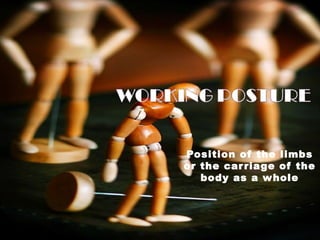 Position of the limbs
or the carriage of the
body as a whole
 