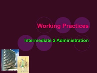 Working Practices Intermediate 2 Administration 