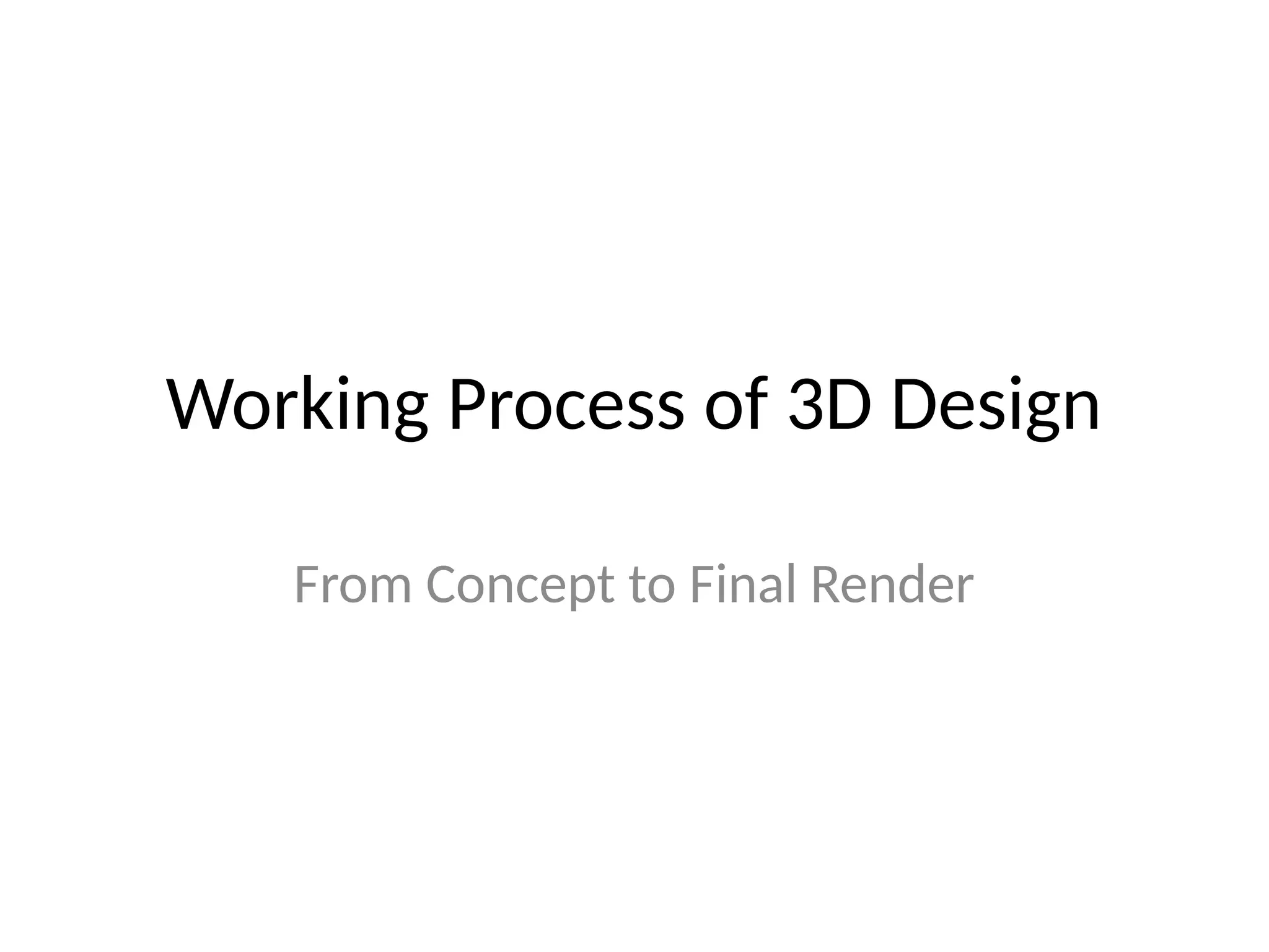 Working Process of 3D Design
From Concept to Final Render
 
