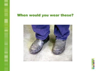 When would you wear these?
 