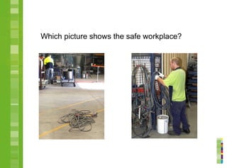 Which picture shows the safe workplace?
 
