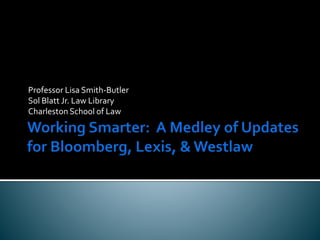 Professor Lisa Smith-Butler 
Sol Blatt Jr. Law Library 
Charleston School of Law 
 