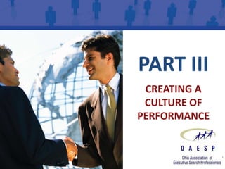 PART III
 CREATING A
 CULTURE OF
PERFORMANCE
 
